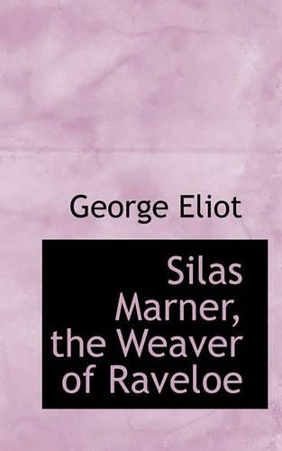 Silas Marner, the Weaver of Raveloe