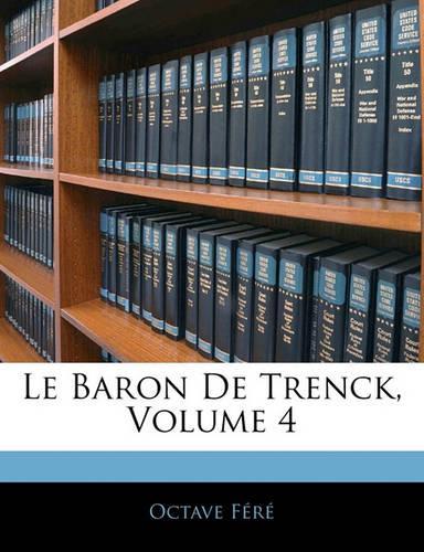 Le Baron de Trenck, Volume 4: (French)