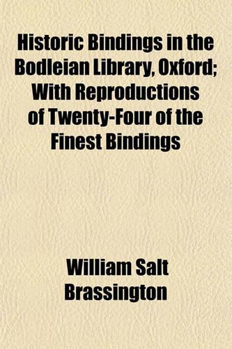 Historic Bindings in the Bodleian Library, Oxford; With Reproductions of Twenty-Four of the Finest Bindings