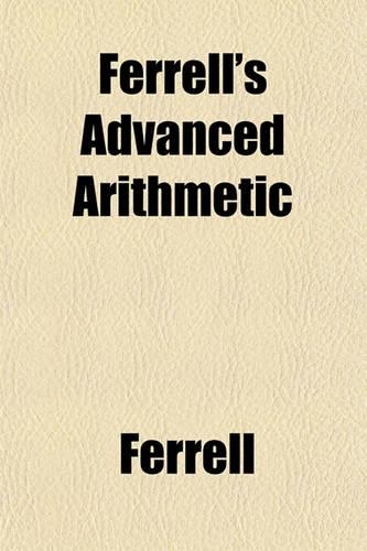Ferrell's Advanced Arithmetic Volume 2