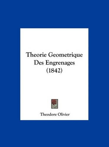 Theorie Geometrique Des Engrenages (1842)