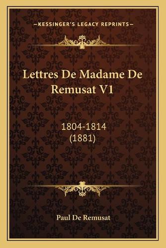 Lettres De Madame De Remusat V1