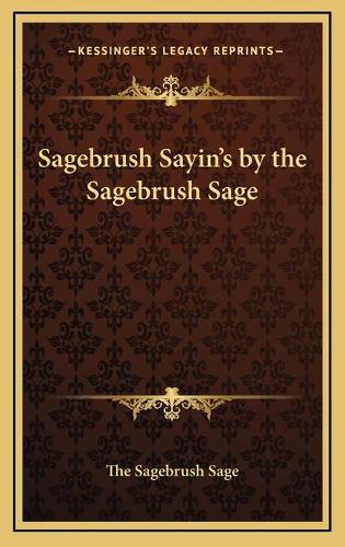 Sagebrush Sayin's by the Sagebrush Sage