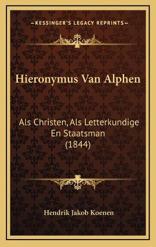Hieronymus Van Alphen: Als Christen, Als Letterkundige En Staatsman (1844)(Chinese)