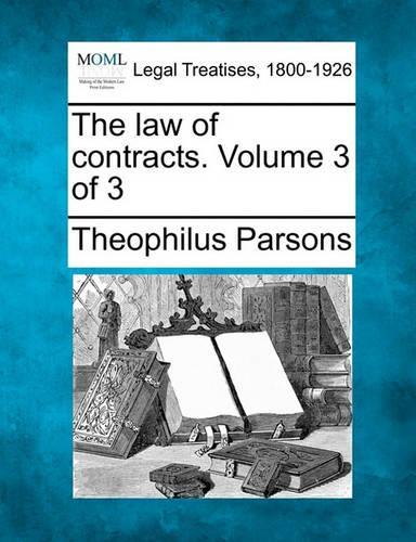 The law of contracts. Volume 3 of 3