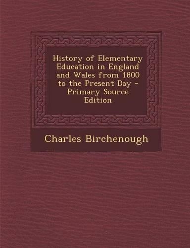 History of Elementary Education in England and Wales from 1800 to the Present Day
