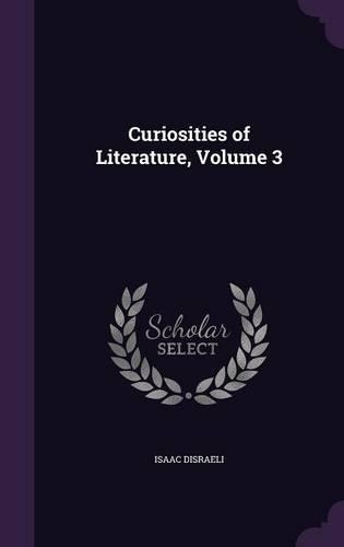 Curiosities of Literature, Volume 3: (English)