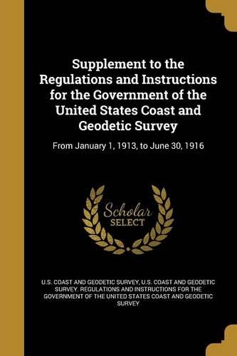 Supplement to the Regulations and Instructions for the Government of the United States Coast and Geodetic Survey