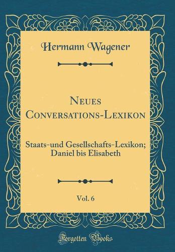 Neues Conversations-Lexikon, Vol. 6