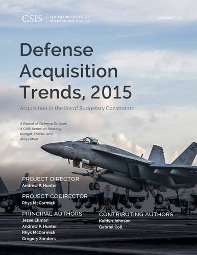 Defense Acquisition Trends, 2015: Acquisition in the Era of Budgetary Constraints(CSIS Reports)