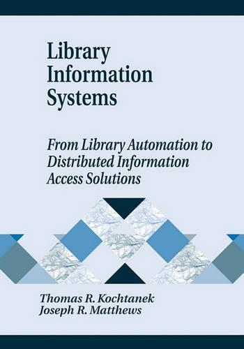 Library Information Systems: From Library Automation to Distributed Information Access Solutions