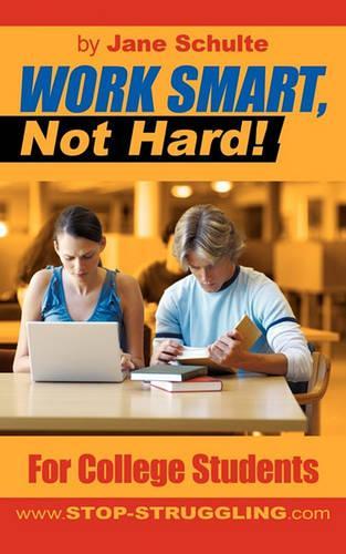 Work Smart, Not Hard!: For College Students(English)