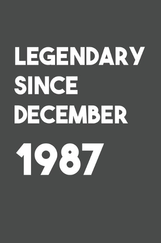 Legendary Since December 1987