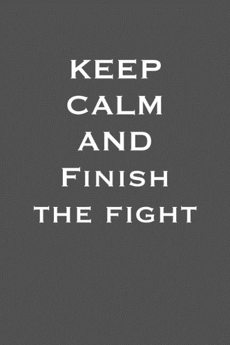 Keep calm and finish the fight