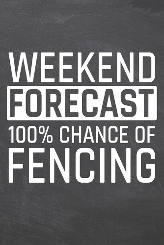 Weekend Forecast 100% Chance of Fencing