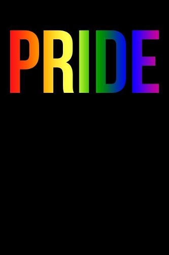 Pride: 100 Page Blank Ruled Lined Writing Affirmations Journal - 6 X 9 Proud Lgbt, Gay Book, Lesbian, Pride, Transgender, Feminization Pride Awareness Mont