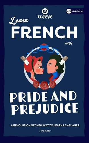 Learn French With Pride and Prejudice: An Elementary Weeve