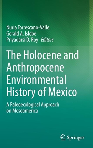 The Holocene and Anthropocene Environmental History of Mexico