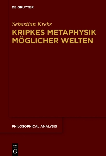 Kripkes Metaphysik möglicher Welten: (80 Philosophical Analysis)