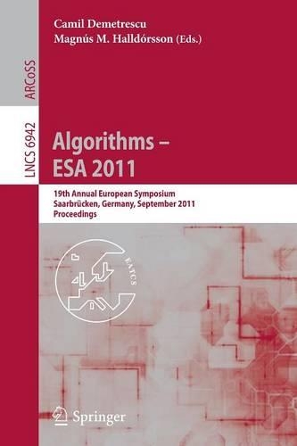Algorithms -- ESA 2011: 19th Annual European Symposium, Saarbrücken, Germany, September 5-9, 2011, Proceedings(Lecture Notes in Computer Science)