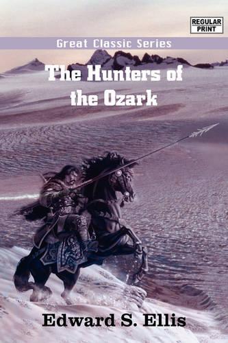 The Hunters of the Ozark: (English)