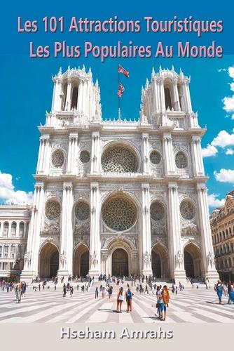 Les 101 Attractions Touristiques Les Plus Populaires Au Monde