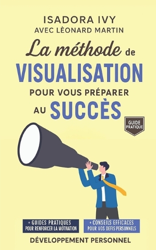 La méthode de la Visualisation pour vous préparer au succès.