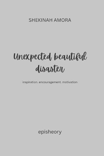 Unexpected beautiful disaster