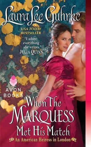 When the Marquess Met His Match: An American Heiress in London(1 American Heiress in London)