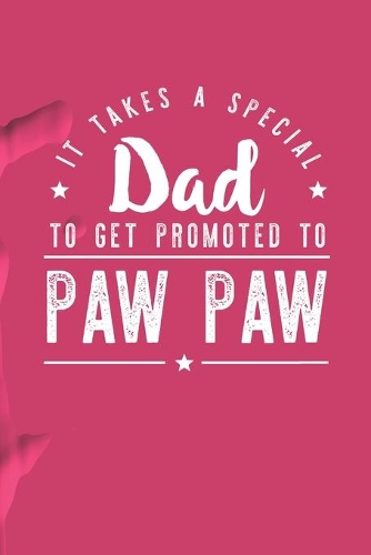 It Takes A Special Dad To Get Promoted To Paw Paw