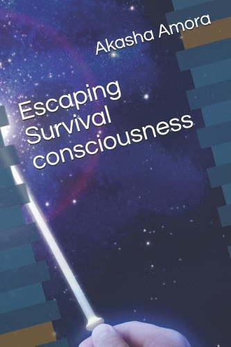 Escaping Survival Consciousness