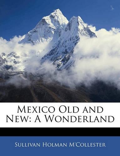 Mexico Old and New: A Wonderland