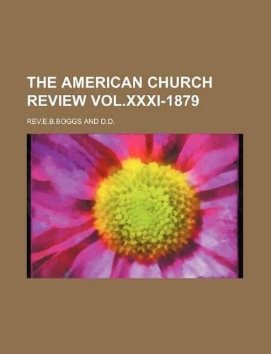 The American Church Review Vol.XXXI-1879: (English)
