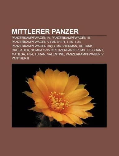 Mittlerer Panzer: Panzerkampfwagen IV, Panzerkampfwagen III, Panzerkampfwagen V Panther, T-55, T-34, Panzerkampfwagen 38(t), M4 Sherman(German)