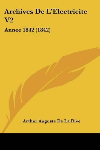 Archives De L'Electricite V2: Annee 1842 (1842)(French)