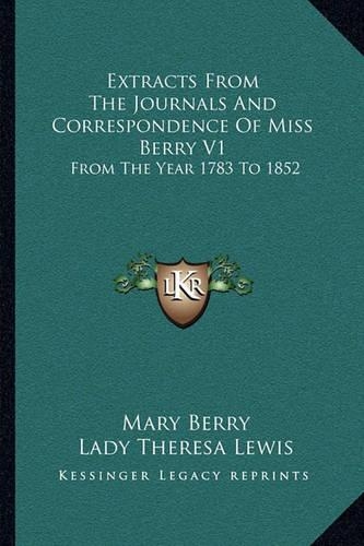 Extracts From The Journals And Correspondence Of Miss Berry V1: From The Year 1783 To 1852(English)