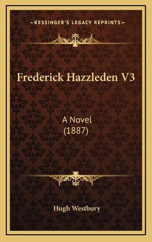 Frederick Hazzleden V3: A Novel (1887)