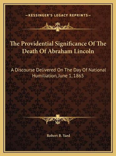 The Providential Significance Of The Death Of Abraham Lincoln