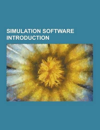 Simulation Software Introduction: Actor-Lab, Astap, Automation Studio, Breve (Software), Castalia (Simulator), Computational Steering, Computer Archit(English)
