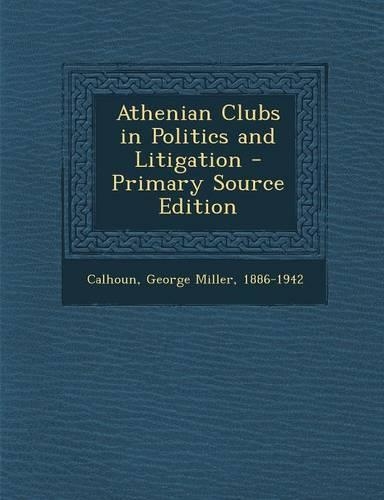Athenian Clubs in Politics and Litigation