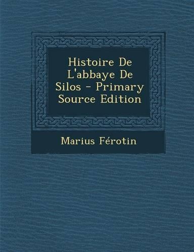 Histoire de L'Abbaye de Silos - Primary Source Edition