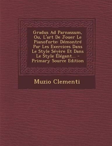 Gradus Ad Parnassum, Ou, L'Art de Jouer Le Pianoforte