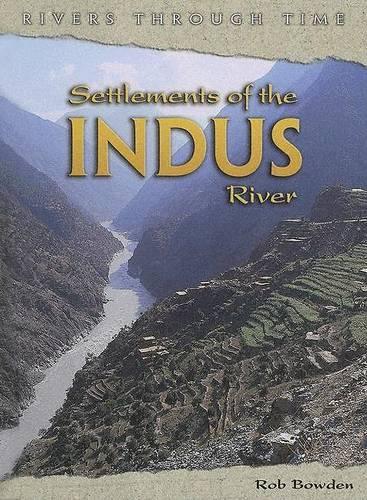 Settlements of the Indus River: (Rivers Through Time)