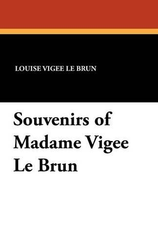 Souvenirs of Madame Vigee Le Brun