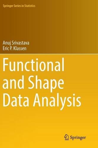 Functional and Shape Data Analysis: (Springer Series in Statistics)