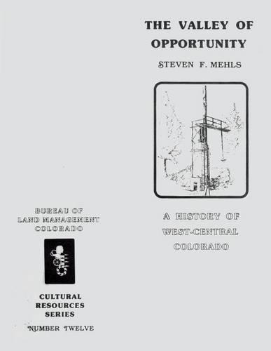 A Valley of Opportuntity A History of West-Central Colorado: (English)