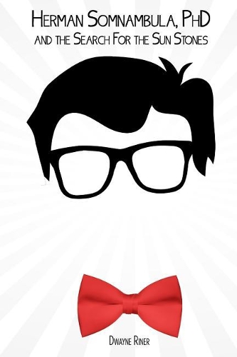 Herman Somnambula, PhD and the Search for the Sun Stones