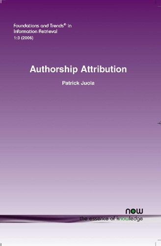 Authorship Attribution: (3 Foundations and Trends® in Information Retrieval)