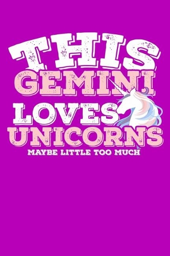 This Gemini Loves Unicorns Maybe Little Too Much Notebook