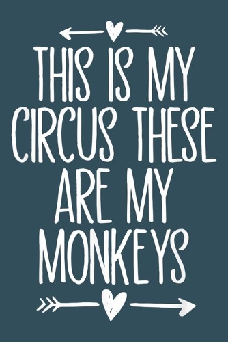 This is my circus these are my monkeys